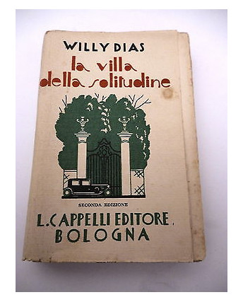 WILLY DIAS: La villa della solitudine, II ed. 1935 L. CAPPELLI EDITORE A82