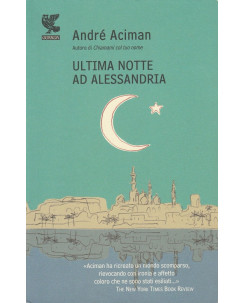 Andre Aciman: Ultima notte ad Alessandria  ed.Guanda  A37