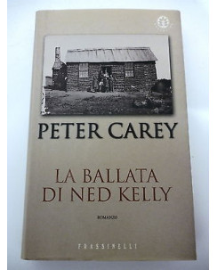 PETER CAREY, La ballata di Ned Kelly, 2002 FRASSINELLI A33