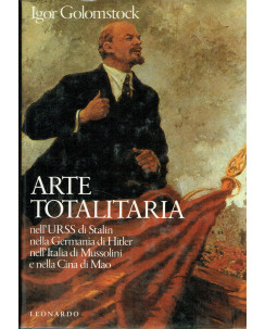 Igor Golomstock:Arte Totalitaria da Hitler a Mussolini,Mao,Stalin ed.Leonard A22