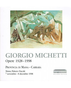Giorgio Michetti:opere 1928/1998 Palazzo Ducale Massa C.CATALOGO MOSTRA A22