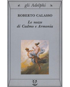 Roberto Calasso: Le nozze di Cadmo e Armonia  ed.Adelphi  A72