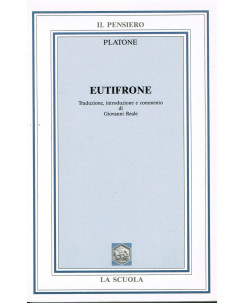 Platone: Eutifrone ed. La Scuola collana il Pensiero A17
