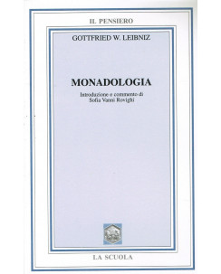 Gottfried W.Liebniz:monadologia ed.La Scuola collana Pensiero A18