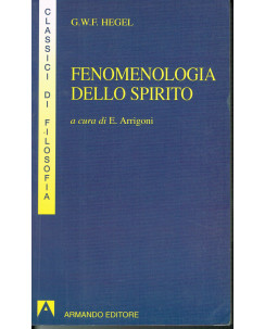 G.W.F.Hegel:fenomenologia dello spirit,collana classici filosofia ed.Armando A18