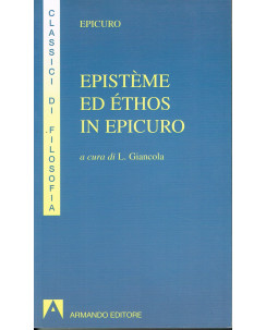 Epicuro: Episteme ed Ethos in Epicuro,classici filosofia ed.Armando A18