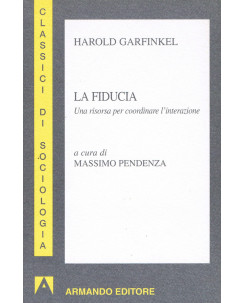 Harold Garfinkel:la fiducia una risorsa per coordina(sociologia) ed.Armando A19 