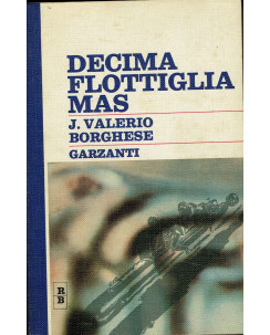 J.Valerio Borghese:Decima flottiglia MAS ed.Garzanti  A22