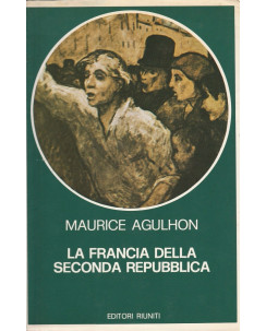 Maurice Agulhon: La Francia della seconda repubblica  ed.Editori Riuniti  A29