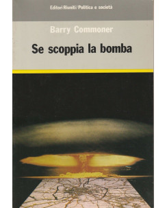Barry Commoner: Se scoppia la bomba ed.Editori Riuniti  A29