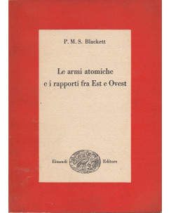 P.M.S.Blackett: Le armi atomiche e i rapporti fra Est e Ovest  ed.Einaudi  A42