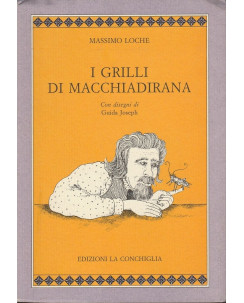 Massimo Loche: I grilli di Macchiadirana  ed.La Conchiglia  A42