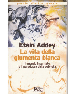 Etain Addey: La vita della giumenta bianca  ed.Magi  Nuovo -40%  A39