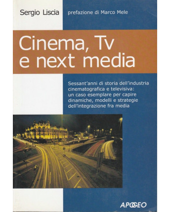  S.Liscia: Cinema,Tv e next media  ed.Apogeo  NUOVO -40% A54