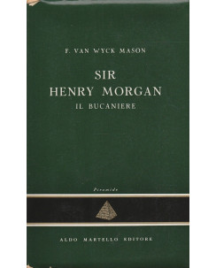 F.Van Wyck Mason: Sir Henri Morgan il bucaniere  ed.Martello  A56