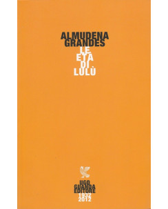 Almudena Grandes: Le eta di Lulu  ed.Guanda   NUOVO -40%  A54
