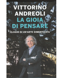 Vittorino Andreoli: La gioia di pensare  ed.Rizzoli  NUOVO -40%  A47