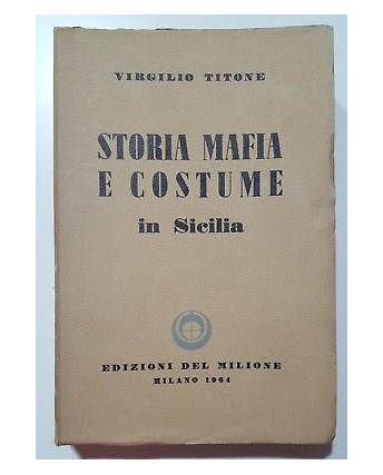 Virgilio Titone: Storia Mafia e Costume in Sicilia ed. Del Milione 1964 A87