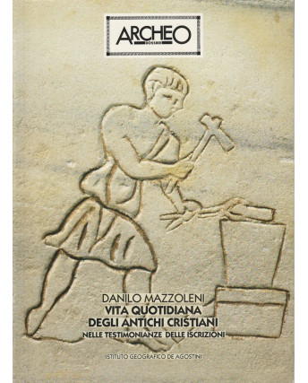 Archeo Dossier n.  28 vita quotidiana antichi Cristiani ed. De Agostini FF05
