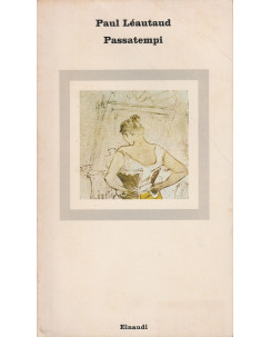 A.GiPaul Leautaud: Passatempi   ed.Einaudi  A81