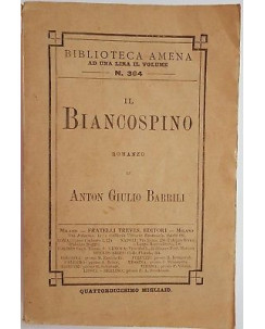 Anton Giulio Barrili: Il Biancospino ed. Flli Treves 1912 A39