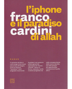 Franco Cardini: L'Iphone e il paradiso di allah  ed.Castelvecchi NUOVO -40%  A42