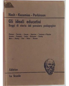 Nash, Kazamias, Perkinson: Gli ideali educativi ed. La Scuola 1972 A75