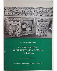Rossignani: La Decorazione Architettonica Romana in Parma ed. Bretschneider A63