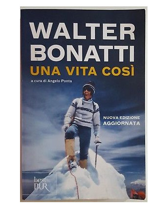 Walter Bonatti: Una vita cosi' OTTIMO SCONTO 35% ed. best BUR A63
