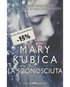 Mary Kubica: La sconosciuta  ed.Mondadori  NUOVO -40%  A45