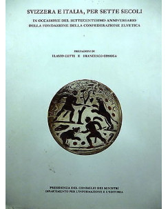 F.COTTI / FRANCESCO COSSIGA: Svizzera e Italia, per sette secoli  FF13