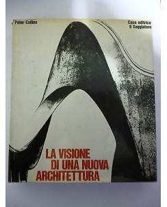 PETER COLLINS:La visione di una nuova architettura, I ed.1965 IL SAGGIATORE A77