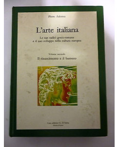 PIERO ADORNO: L'arte italiana Vol.2 (il rinascimento e il barocco) III ed.  A74