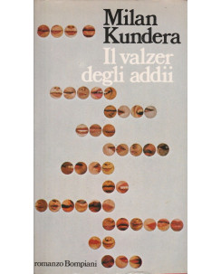 Milan Kundera: Il valzer degli addii  ed.Bombiani  A16