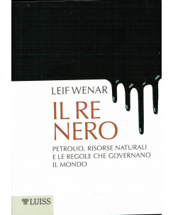 Leif Wenar:il Re Nero petrolio risorse naturali ed.Luiss NUOVO sconto 50% A20