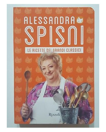 Alessandra Spisini: Le ricette dei grandi classici NUOVO -50% ed. Rizzoli A30