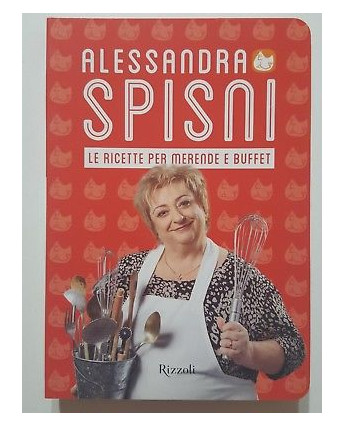 Alessandra Spisni: Le ricette per merende e buffet NUOVO -50% ed. Rizzoli A30
