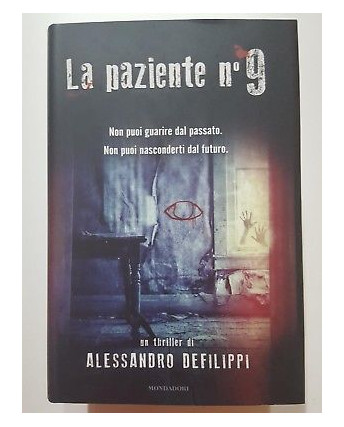 Alessandro De Filippi: La paziente n° 9 NUOVO -50% ed. Mondadori A28