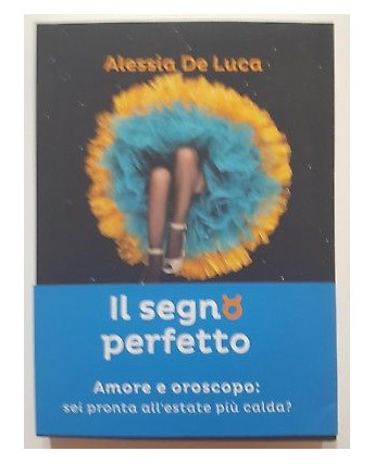 Alessia De Luca: Il segno perfetto NUOVO -50% ed. Rizzoli A45
