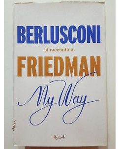 Berlusconi si racconta a Friedman. My way NUOVO -40% ed. Rizzoli A88