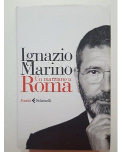 Ignazio Marino: Un marziano a Roma NUOVO -50% ed. Feltrinelli A70