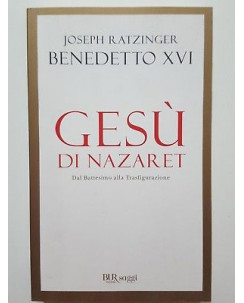 Joseph Ratzinger Benedetto XVI: Gesu' di Nazaret NUOVO -40% ed. BUR Saggi A88