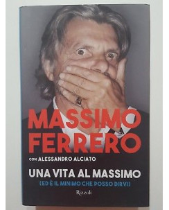 Massimo Ferrero: Una vita al massimo NUOVO ed. Rizzoli A34