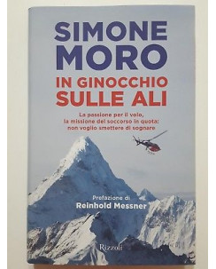 Simone Moro: In ginocchio sulle ali NUOVO -50% ed. Rizzoli A54
