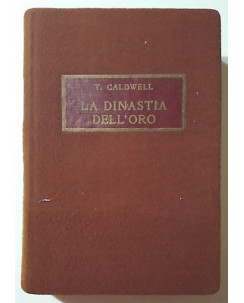 T. Caldwell: La Dinastia dell'Oro 2a ed. Baldini & Castoldi 1941 A23