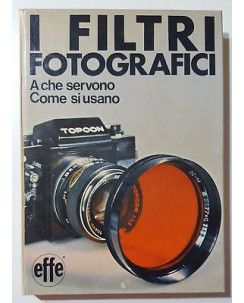 I Filtri Fotografici. A che servono. Come si usano ed. Effe Fotografia 1976 A23