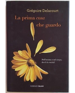 Gregoire Delacourt: La prima cosa che guardo ed. Salani NUOVO -50% A76