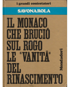 Savonarola: Collana i grandi contestatori n.3    ed.Mondadori   A68