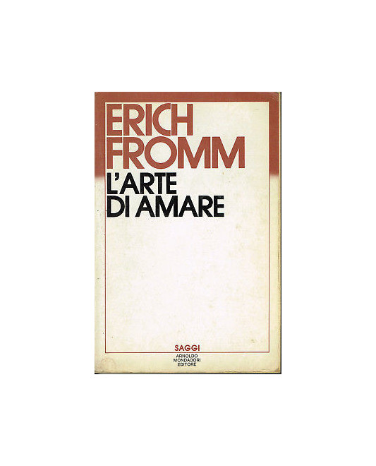 Erich Fromm: L'Arte di Amare ed. Mondadori Saggi 1986 A11 2,50€