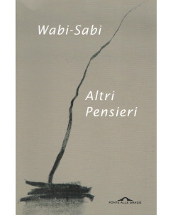 Wabi Sabi:altri pensieri ed.Ponte alle Grazie NUOVO sconto 50% A10